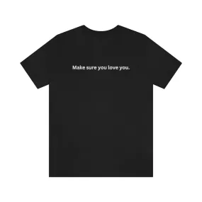 Make Sure You Love You Unisex Premium Tee