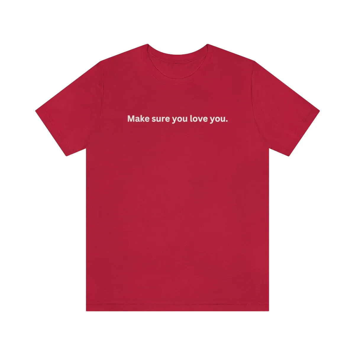 Make Sure You Love You Unisex Premium Tee