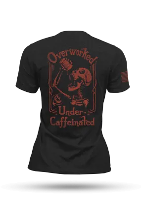 Undercaffeinated - Women's T-Shirt